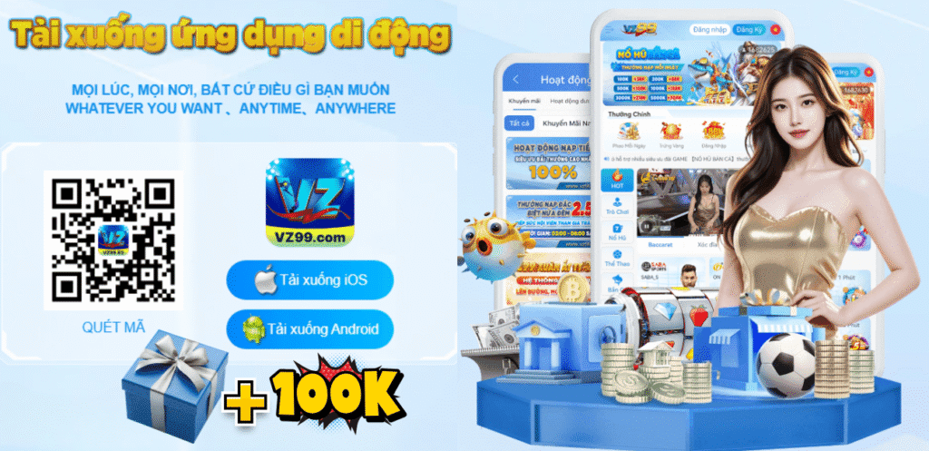 Tải App VZ99 trên Android hay IOS dễ dàng và tiện lợi