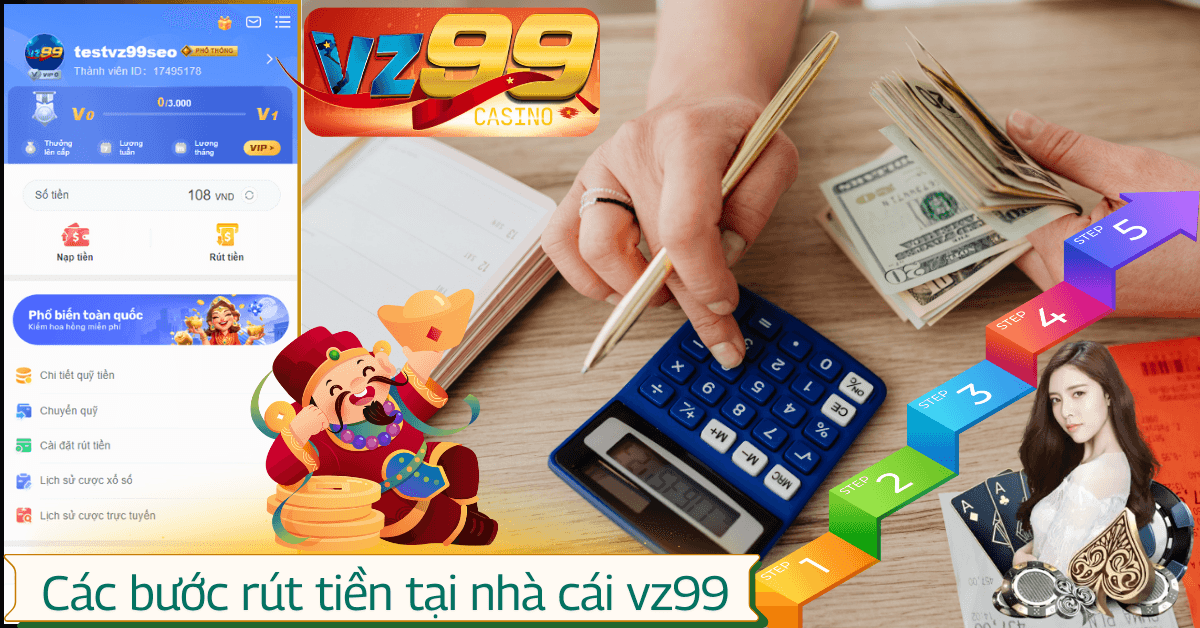 Chi tiết các bước rút tiền tại nhà cái VZ99 uy tín