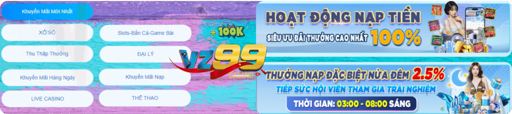 Cùng Khám Phá Ưu Đãi Siêu Khủng Từ VZ99
