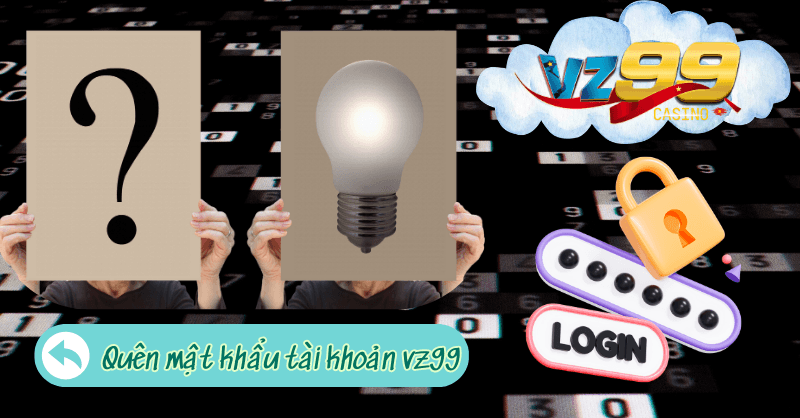 Quên mật khẩu tài khoản vz99 thì làm như nào