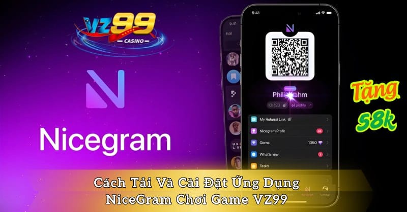Cách Tải Và Cài Đặt Ứng Dụng NiceGram Chơi Game VZ99