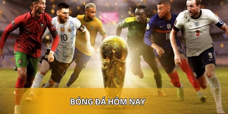 Bóng Đá Hôm Nay Cập Nhật Nhanh Chóng Cho Hội Viên