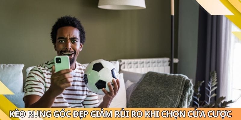 Kèo Rung Góc Đẹp - Nhận Diện Xu Hướng Cá Cược Nhanh, Chuẩn