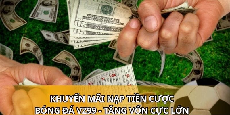 Khuyến Mãi Nạp Tiền Cược Bóng Đá