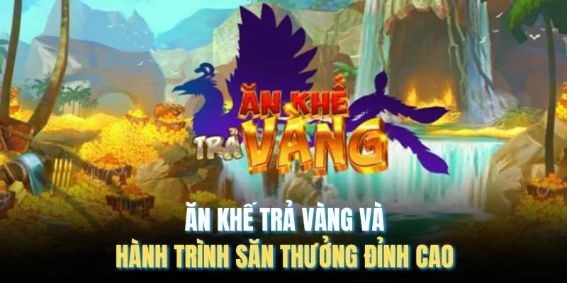 Ăn Khế Trả Vàng
