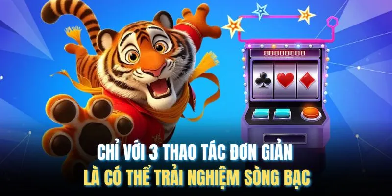 Chỉ với 3 thao tác đơn giản là có thể trải nghiệm sòng bạc